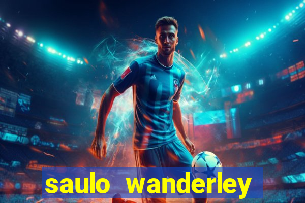 saulo wanderley filho fortuna